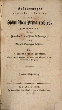 Erörterungen einzelner Lehren des römischen Privatrechts : zum Gebrauche seiner Pandekten-Vorlesungen nach Albrecht Schweppes Leitfaden, 2