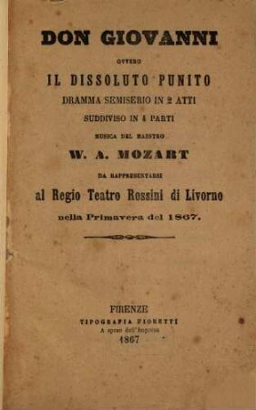 Don Giovanni ovvero Il dissoluto punito : dramma semiserio in 2 atti, suddiviso in 4 parti ; da rappresentarsi al Regio Teatro Rossini di Livorno nella primavera del 1867