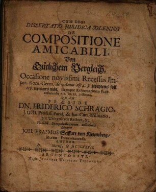 Dissertatio Juridica [Iuridica] Solennis De Compositione Amicabili = Von Gütlichem Vergleich