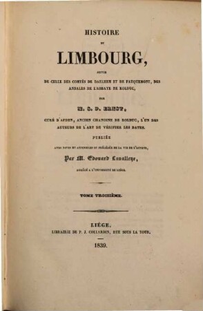 Histoire du Limbourg : suivie de celle des Comtés de Daelhem et de Fauquemont, des annales de l'Abbaye de Rolduc, 3