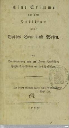 Eine Stimme aus dem Publikum über Gottes Sein und Wesen : Als Beantwortung von des Herrn Professors Fichte Appellation an das Publikum