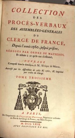 Collection des procès-verbaux des Assemblées-générales du Clergé de France depuis l'année 1560 jusqu'à présent : rédigés par ordre de matières, et réduits à ce qu'ils ont d'essentiel. 3