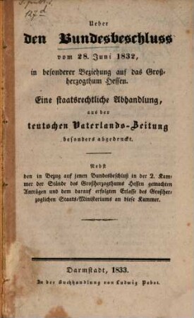 Über den Bundesbeschluss von 28. Juni 1832, in besonderer Beziehung auf das Großherzogthum Hessen : Eine staatsrechtliche Abhandlung