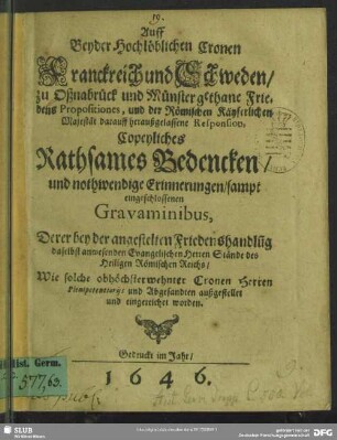 Auff beyder hochlöblichen Cronen Franckreich und Schweden, zu Oßnabrück und Münster gethane Friedens Propositiones ... copeyliches rathsames Bedencken ...