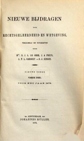 Nieuwe bijdragen voor rechtsgeleerdheid en wetgeving. 4. 1878