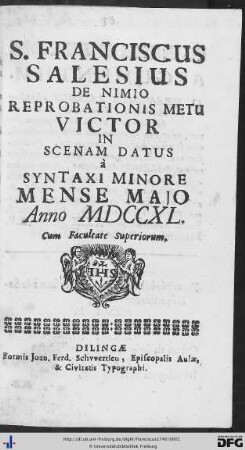 S. Franciscus Salesius De Nimio Reprobationis Metu Victor : In Scenam Datus a Syntaxi Minore Mense Majo Anno MDCCXL.