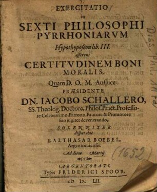 Exercitatio in Sexti Philosophi Pyrrhoniarvm Hypothyposeon lib. III. asserens Certitvdinem Boni Moralis