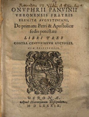 De primatu Petri et Apostolicae sedis potestate : Libri tres ; contra centuriarum auctores