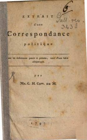 Extrait d'une Correspondance politique : sur les évênemens passés et présens, suivi d'une fable allégorique