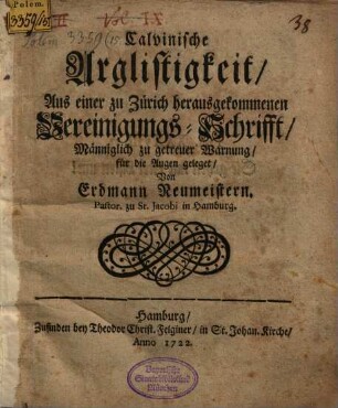 Calvinische Arglistigkeit : aus einer zu Zürich herauskommenden Vereinigungs-Schrifft Männiglich zu getreuer Warnung für die Augen geleget