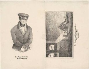 Der Doppelmörder (von Mutter und Schwester) Otto Strehle in Dresden (1823-1847), Halbfigur und im Gefängnis