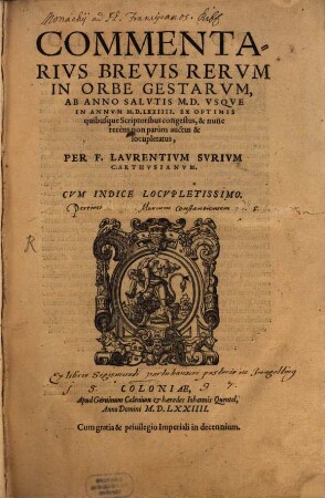 Commentarivs Brevis Rervm In Orbe Gestarvm : Ab Anno Salvtis M.D. Vsqve In Annvm M.D.LXXIIII. Ex Optimis quibusque Scriptoribus congestus, & nunc recens non parum auctus & locupletatus