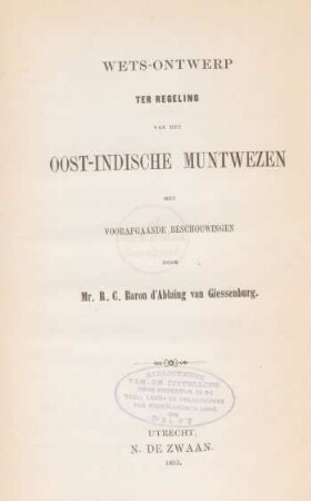 Wets-ontwerp ter regeling van het Oost-Indische muntwezen met voorafgaande beschouwingen