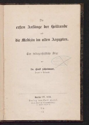 Die ersten Anfänge der Heilkunde und die Medizin im alten Aegypten : eine kulturgeschichtliche Skizze