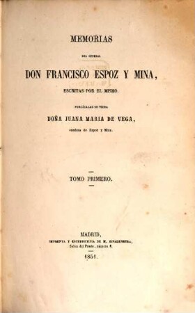 Memorias del General Don Francisco y Mina, escritas por el mismo. 1