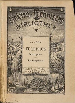 Telephon, Mikrophon und Radiophon : mit besonderer Rücksicht auf ihre Anwendung in der Praxis