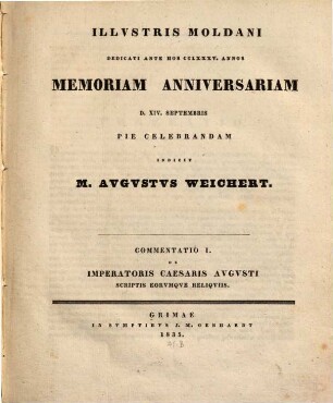 De imperatoris Caesaris Augusti scriptis eorumque reliquiis, Commentatio ... : Quibus Illustris Moldani memorian anniv. indicit, 1