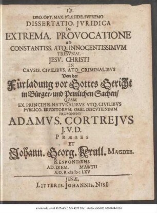 Dissertatio. Iuridica De Extrema. Provocatione Ad Constantiss. Atq. Innocentissimum Tribunal Jesu. Christi In Causis. Civilibus. Atq. Criminalibus