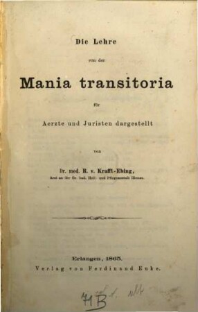 Die Lehre von der Mania transitoria : für Ärzte und Juristen