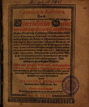 Genealogia Austriaca : das ist: osterreichischer Stam, vnd natürliche Geburts-Linea der Gefürsten Grafen zu Habspurg ...