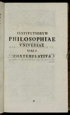 Institutionum Philosophiae Universae Pars I. Contemplativa