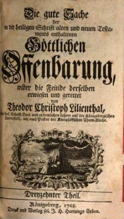 Die gute Sache der in der heiligen Schrift alten und neuen Testaments enthaltenen Göttlichen Offenbarung wider die Feinde derselben erwiesen und gerettet, 13