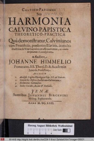 Calvino-Papismus Seu Harmonia Calvino-Papistica Theoretico-Practica : Qua demonstratur, Calvinianos cum Pontificiis, praesertim Esavitis, in multis Doctrinae & Vitae Capitibus ex asse convenire, ac contra Scripturam S. conspirare