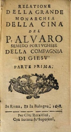 Relatione della grande monarchia della Cina, 1. (1678). - 6 Bl., 506 S.