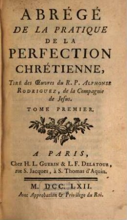 Abrégé De La Pratique De La Perfection Chrétienne, Tiré des Oeuvres du R. P. Alphonse Rodriguez, de la Compagnie de Jesus, 1