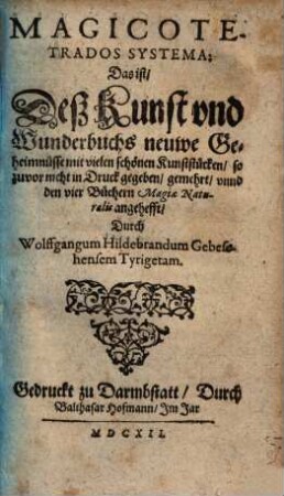 Magicotetrados systema d. i. deß Kunst und Wunderbuchs neuwe Geheimnüsse mit vielen schönen Kunststücken ...