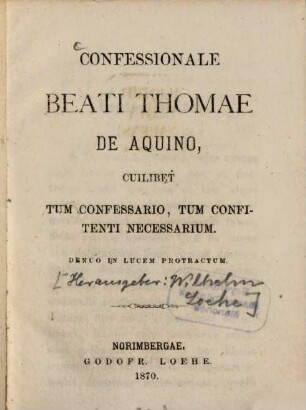 Confessionale beati Thomae de Aquino, cuilibet tum confessario, tum confitenti necessarium : Denuo in lucem protractum [Herausgeber: Wilhelm Loehe]