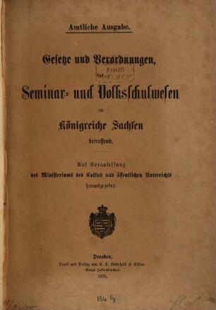 Gesetze und Verordnungen, das Seminar- und Volksschulwesen im Königreiche Sachsen betreffend