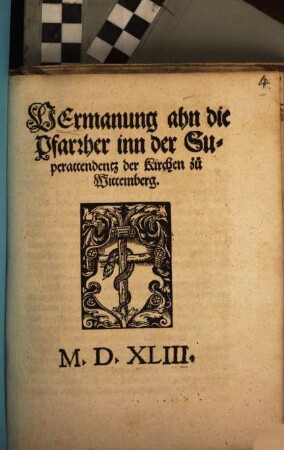 VErmanung ahn die Pfarrher inn der Superattendentz der Kirchen zu Wittemberg : M.D.XLIII.