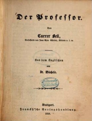 Der Professor : Von Currer Bell. Aus dem Englischen von Büchele