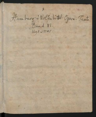 Hamburg & Wolfenbüttel Opern-Texte Band VI. 1695-1705 [Handschriftliches Titelblatt für den Sammelband]