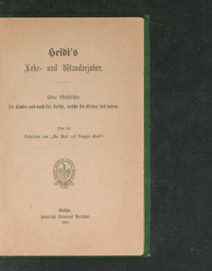 Heidi's Lehr- und Wanderjahre : eine Geschichte für Kinder und auch für Solche, welche die Kinder lieb haben