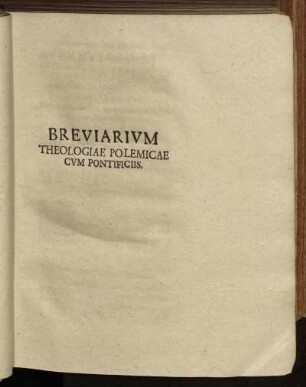Breviarivm Theologiae Polemicae Cvm Pontificiis.