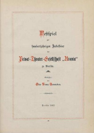 Festspiel zur hunderjährigen Jubelfeier der Privat-Theater-Gesellschaft "Urania" zu Berlin