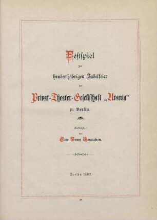 Festspiel zur hunderjährigen Jubelfeier der Privat-Theater-Gesellschaft "Urania" zu Berlin