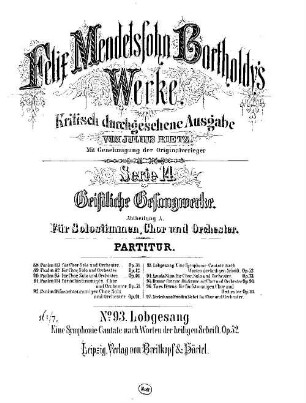 Felix Mendelssohn-Bartholdys Werke, 14,A,93. Nr. 93, Lobgesang : e. Symphonie-Cantate nach Worten d. Heil. Schrift ; op. 52. - 204 S. - Pl.-Nr. M.B.93