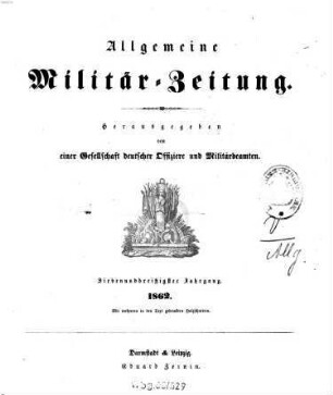 Allgemeine Militär-Zeitung. 37. 1862