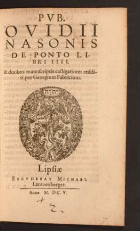 Pub. Ovidii Nasonis De Ponto Libri IIII. : E duobus manuscriptis castigatiores redditi, per Georgium Fabricium