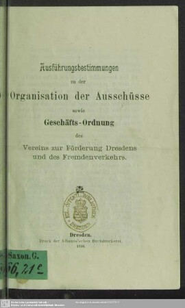 Ausführungsbestimmungen zu der Organisation der Ausschüsse sowie Geschäfts-Ordnung des Vereins zur Förderung Dresdens und des Fremdenverkehrs