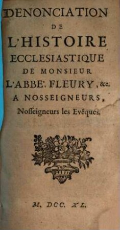 Denonciation de l'histoire ecclesiastique de l'Abbé Fleury