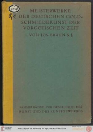 1. Teil: Meisterwerke der deutschen Goldschmiedekunst der vorgotischen Zeit: 9.-12. Jahrhundert