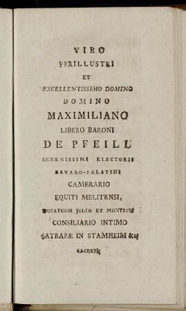 Viro Perillustri et Excellentissimo Domino Domino Maximiliano Libero Baroni de Pfeill[...]