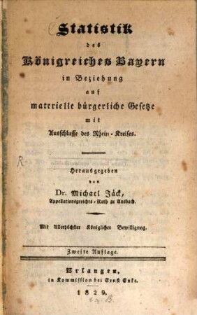 Gesetzes-Statistik von Mittelfranken und den vom vormaligen Rezatkreise getrennten Gerichten : aus historischen Notizen und aus den Akten des Königl. Appelationsgerichts von Mittelfranken