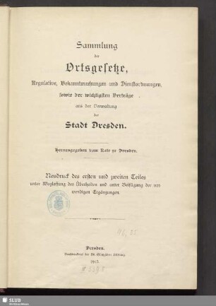 1/2.1913: Sammlung der Ortsgesetze, Regulative, Bekanntmachungen und Dienstordnungen sowie der wichtigsten Verträge aus der Verwaltung der Stadt Dresden