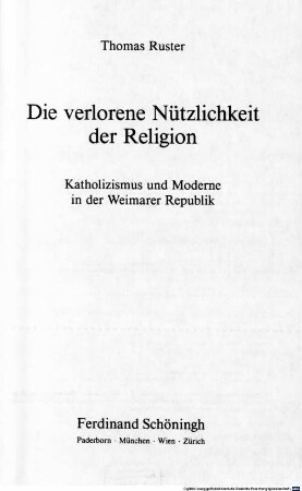 Die verlorene Nützlichkeit der Religion : Katholizismus und Moderne in der Weimarer Republik