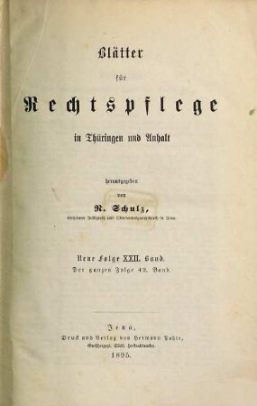 Blätter für Rechtspflege in Thüringen und Anhalt : unter Berücksichtigung d. Reichsgesetzgebung u. d. juristischen Literatur. 22 = Bd. 42 des Gesamtw. 1895